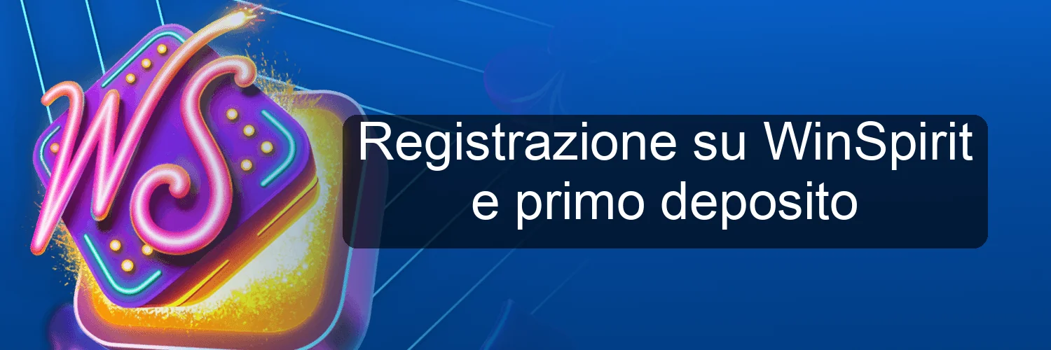 Registrazione su WinSpirit e primo deposito Registrazione su WinSpirit e primo deposito