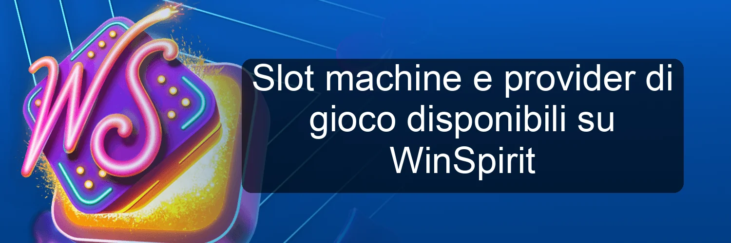 Slot machine e provider di gioco disponibili su WinSpirit Slot machine e provider di gioco disponibili su WinSpirit
